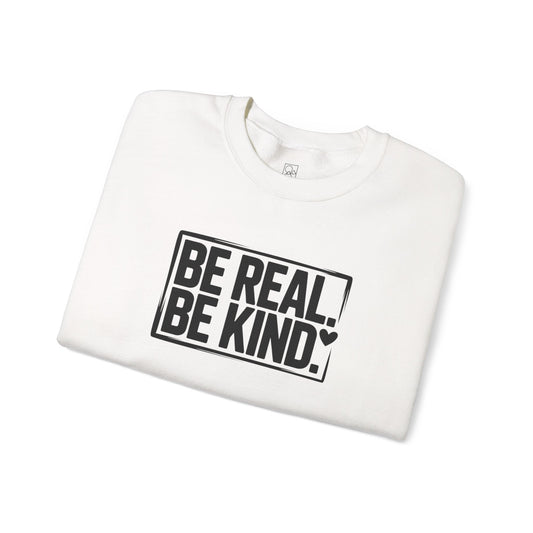 Be Real. Be Kind. – Minimal Statement Sweatshirt