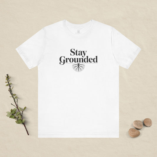 Stay Grounded T-Shirt