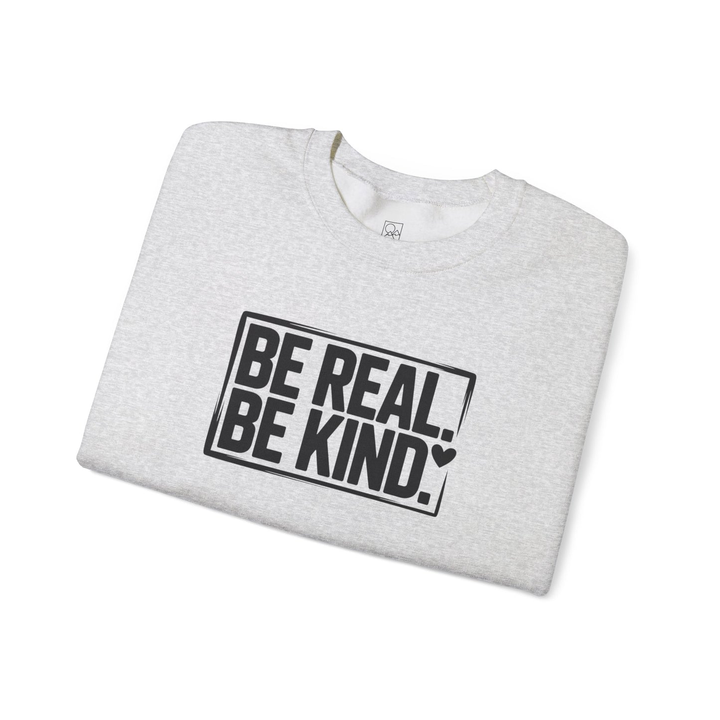Be Real. Be Kind. – Minimal Statement Sweatshirt