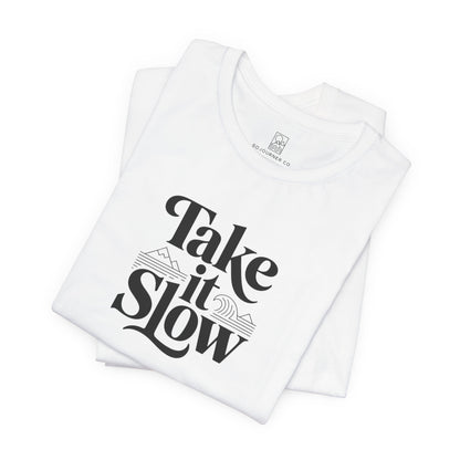 Take It Slow T-Shirt