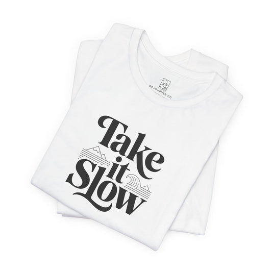 Take It Slow T-Shirt