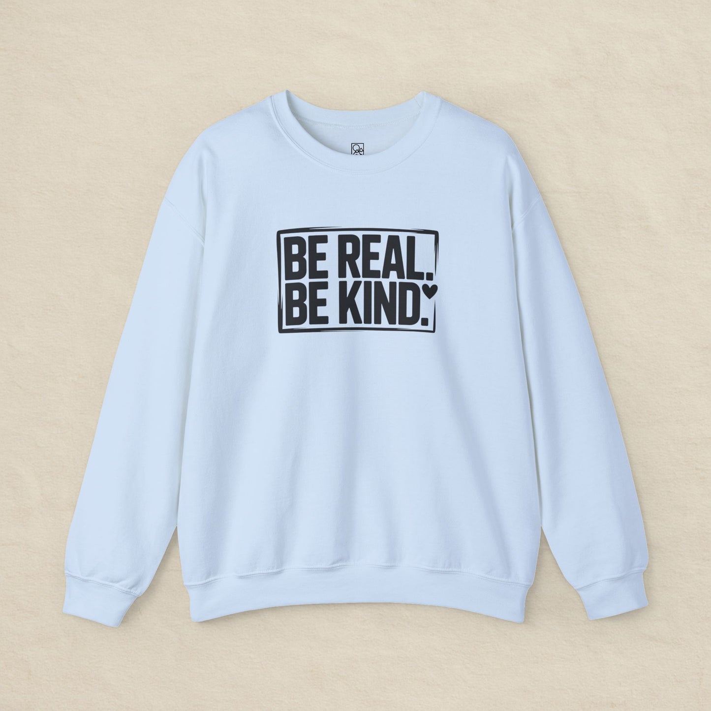 Be Real. Be Kind. – Minimal Statement Sweatshirt