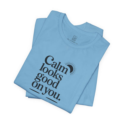 Calm Looks Good On You – Sun Edition T-Shirt