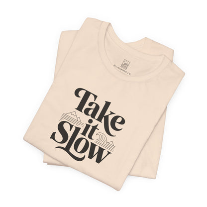 Take It Slow T-Shirt
