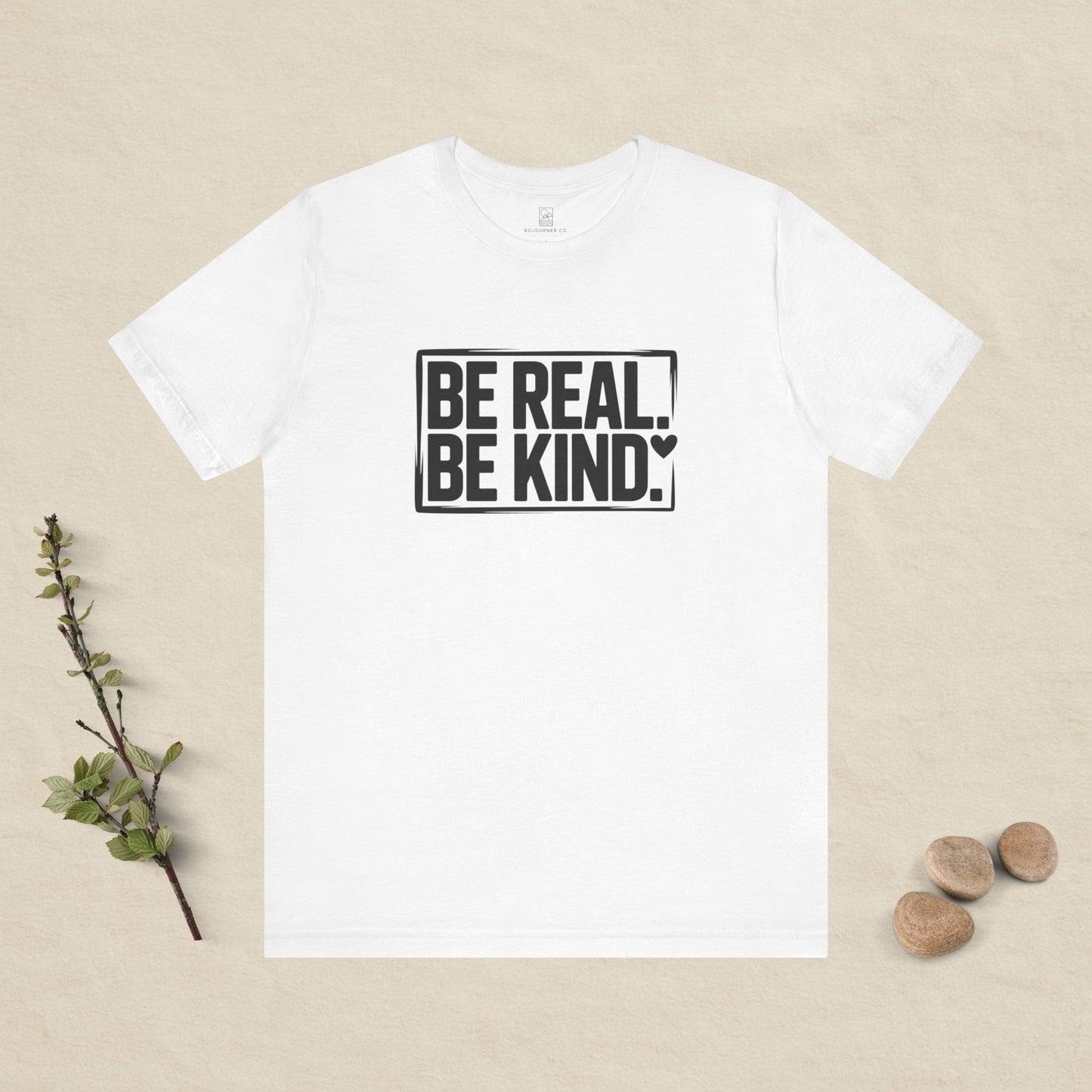 Be Real. Be Kind. T-Shirt